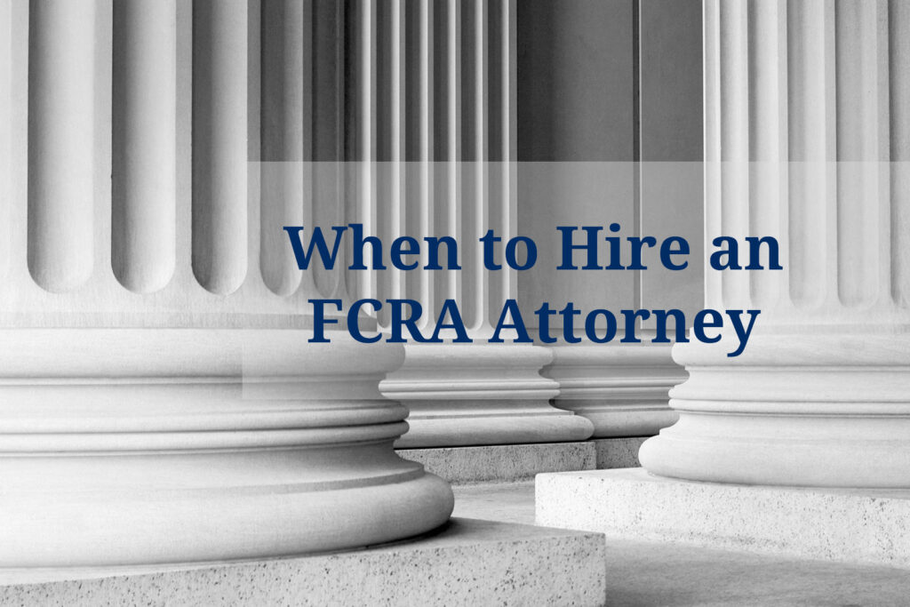 When to Hire an FCRA Attorney