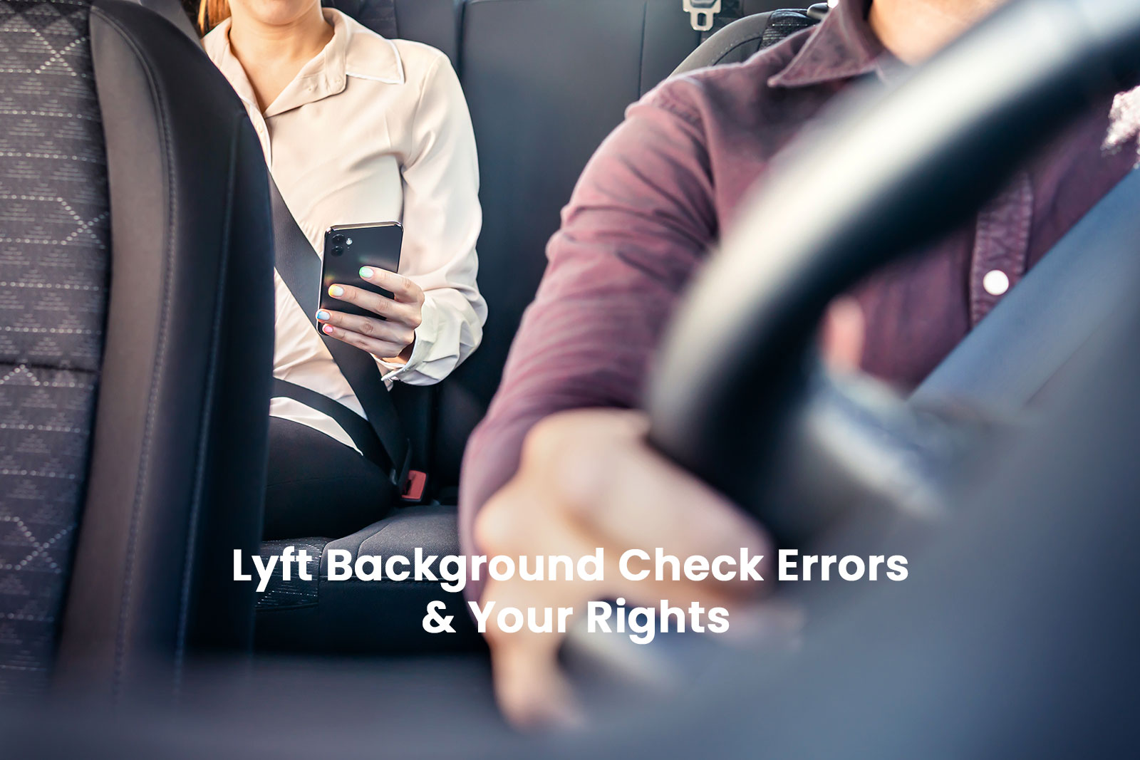 Lyft Background Check Errors & Your Rights, driver with a passenger in the back seat